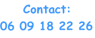Contact:
06 09 18 22 26